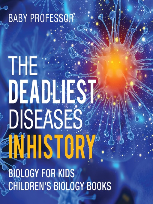 Title details for The Deadliest Diseases in History by Baby Professor - Available